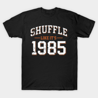 Shuffle-Like-Its-1985 T-Shirt
