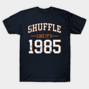 Shuffle-Like-It’s-1985 T-Shirt