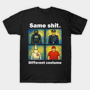 Same-Shit-Different-costume T-Shirt
