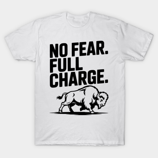 No Fear. Full Charge. T-Shirt by Frank Ring