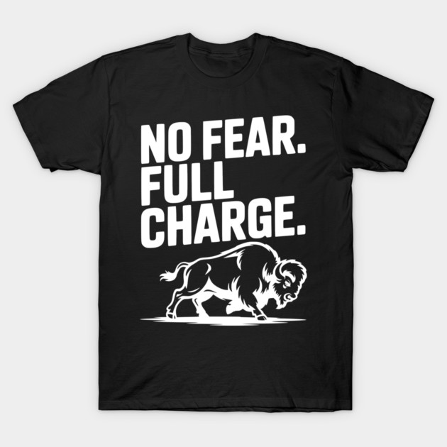 No Fear. Full Charge. T-Shirt by Frank Ring