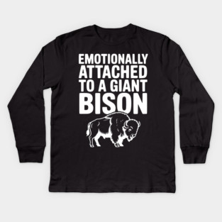 Emotionally Attached to a Giant Bison Kids Long Sleeve T-Shirt