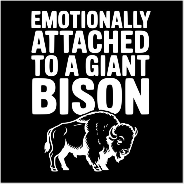 Emotionally Attached to a Giant Bison Wall Art by Frank Ring