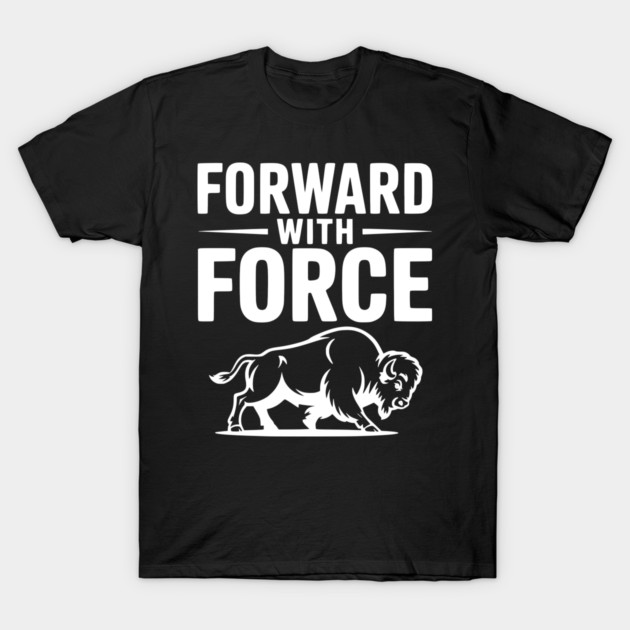 Forward with Force T-Shirt by Frank Ring