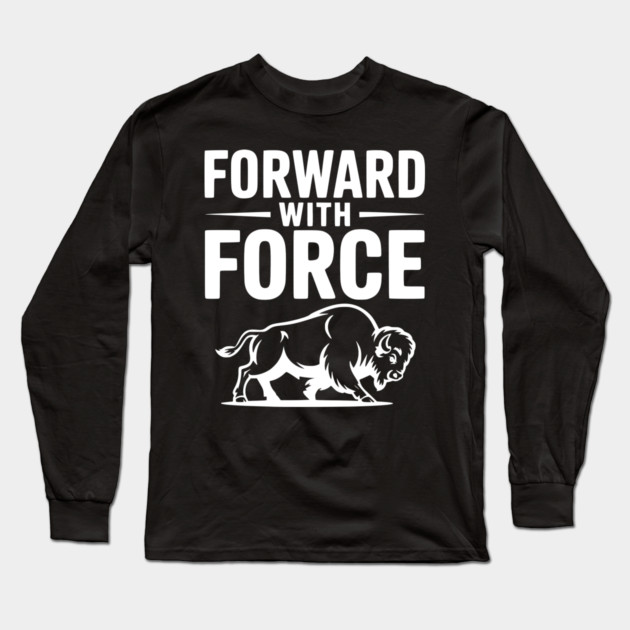 Forward with Force Long Sleeve T-Shirt by Frank Ring