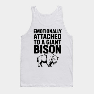 Emotionally Attached to a Giant Bison Tank Top