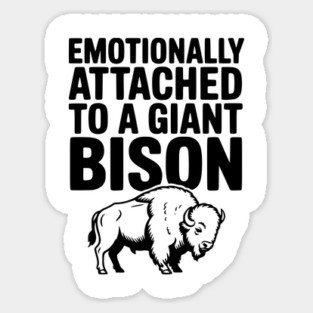 Emotionally Attached to a Giant Bison Magnet