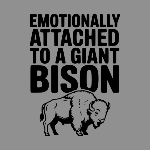 Emotionally Attached to a Giant Bison by Frank Ring