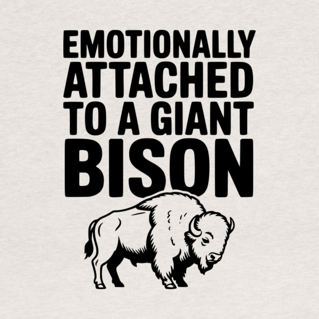 Emotionally Attached to a Giant Bison by Frank Ring