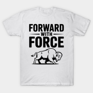 Forward with Force T-Shirt