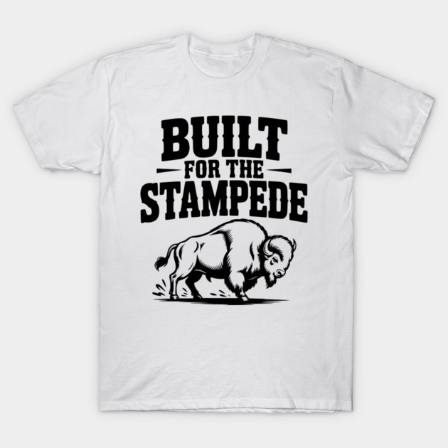 Built for the Stampede T-Shirt by Frank Ring