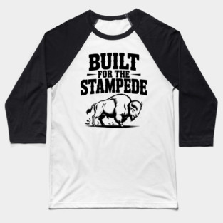 Built for the Stampede Baseball T-Shirt