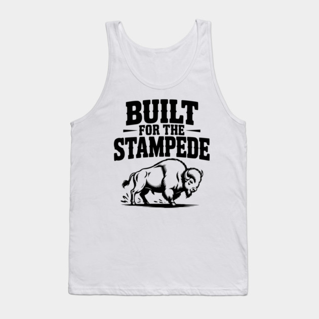 Built for the Stampede Tank Top by Frank Ring