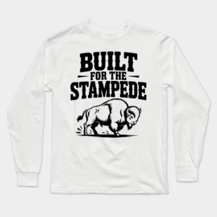 Built for the Stampede Long Sleeve T-Shirt