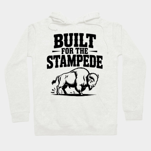 Built for the Stampede Hoodie by Frank Ring