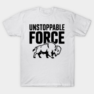 Unstoppable Force T-Shirt