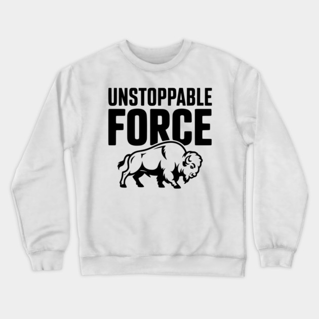 Unstoppable Force Crewneck Sweatshirt by Frank Ring