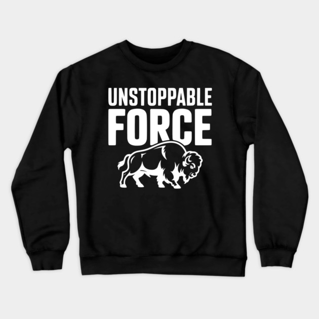 Unstoppable Force Crewneck Sweatshirt by Frank Ring