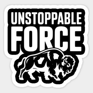 Unstoppable Force Sticker