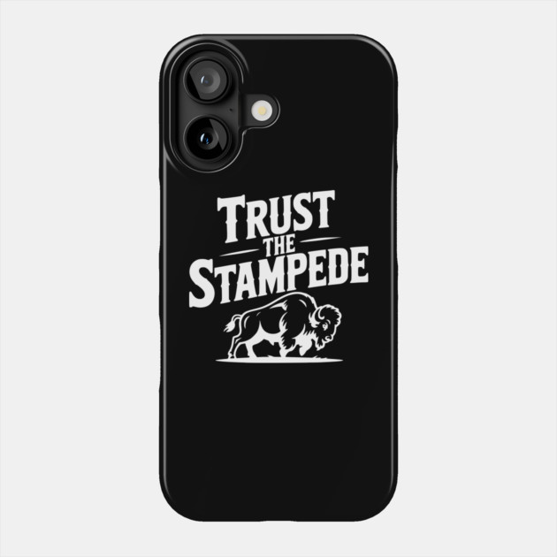 Trust the Stampede Phone Case by Frank Ring
