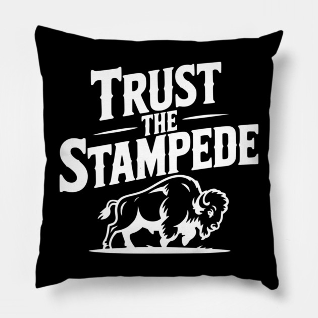Trust the Stampede Pillow by Frank Ring