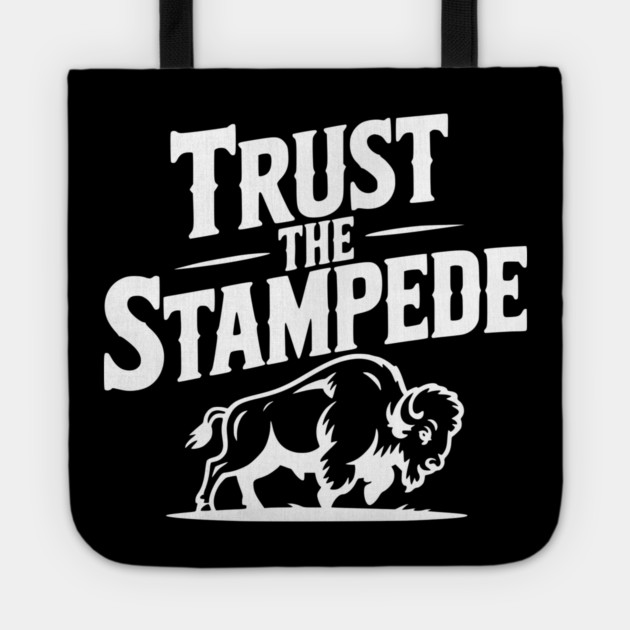 Trust the Stampede Tote by Frank Ring