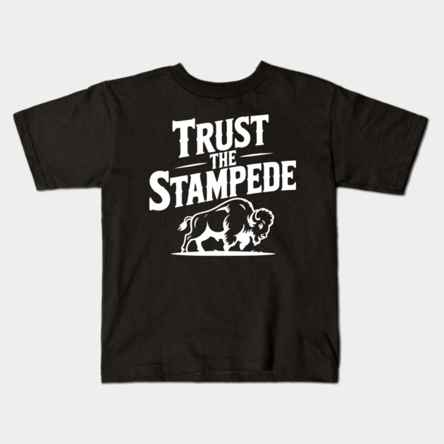 Trust the Stampede Kids T-Shirt by Frank Ring