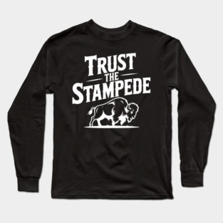 Trust the Stampede Long Sleeve T-Shirt