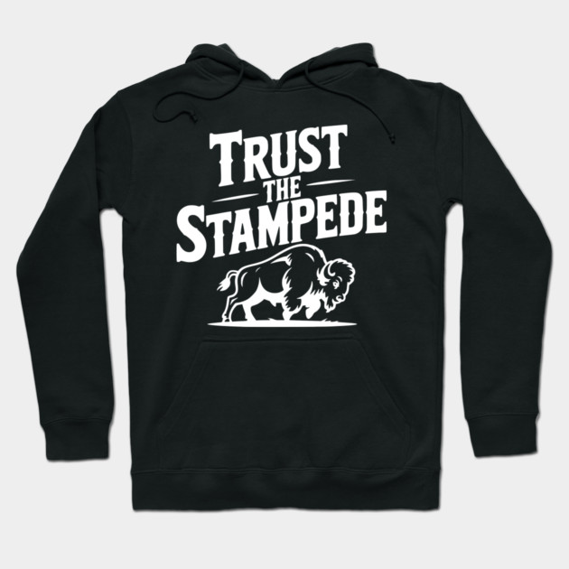 Trust the Stampede Hoodie by Frank Ring
