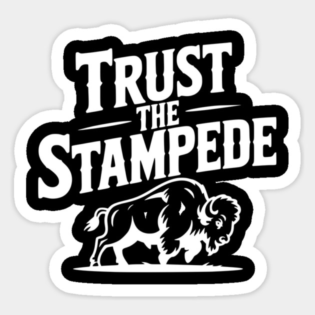 Trust the Stampede Sticker by Frank Ring