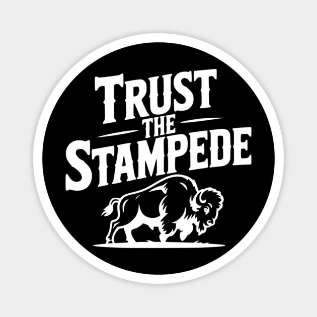 Trust the Stampede Magnet by Frank Ring