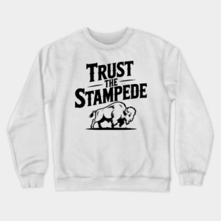 Trust the Stampede Crewneck Sweatshirt