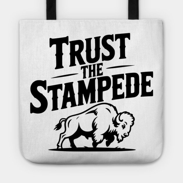 Trust the Stampede Tote by Frank Ring