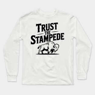 Trust the Stampede Long Sleeve T-Shirt