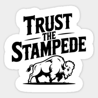 Trust the Stampede Sticker
