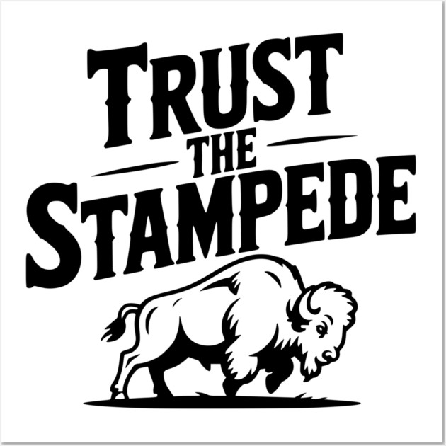 Trust the Stampede Wall Art by Frank Ring