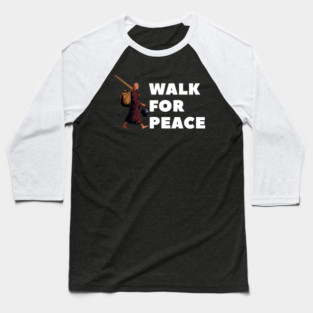 Walk for Peace - Spiritual Journey and Peaceful Path Baseball T-Shirt