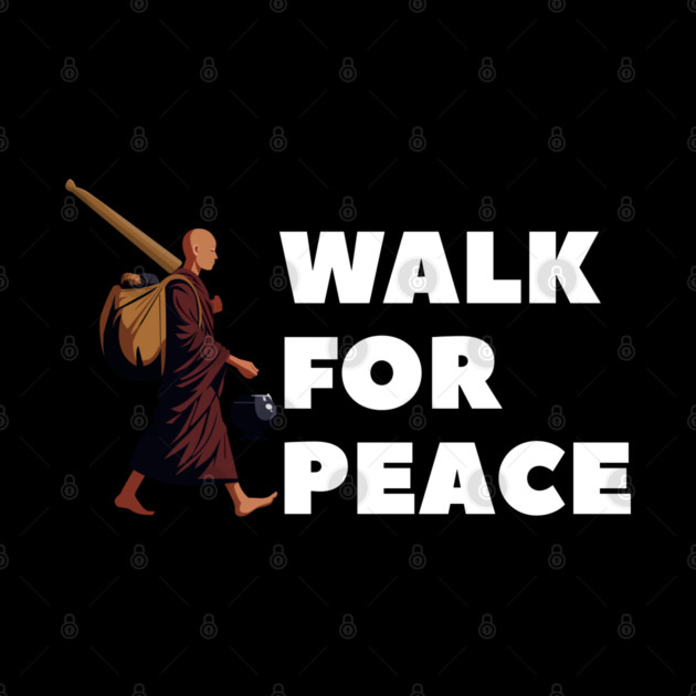 Walk for Peace - Spiritual Journey and Peaceful Path by Creatifly Graphic Tees