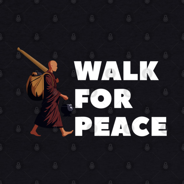 Walk for Peace - Spiritual Journey and Peaceful Path by Creatifly Graphic Tees