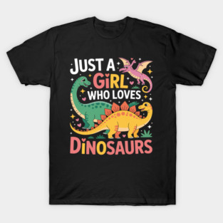 Just a Girl Who Loves Dinosaurs Kid Teen Toddlers Women Dino T-Shirt
