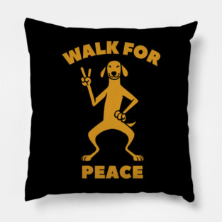Walk for Peace - Peaceful Dog with a Positive Message Pillow