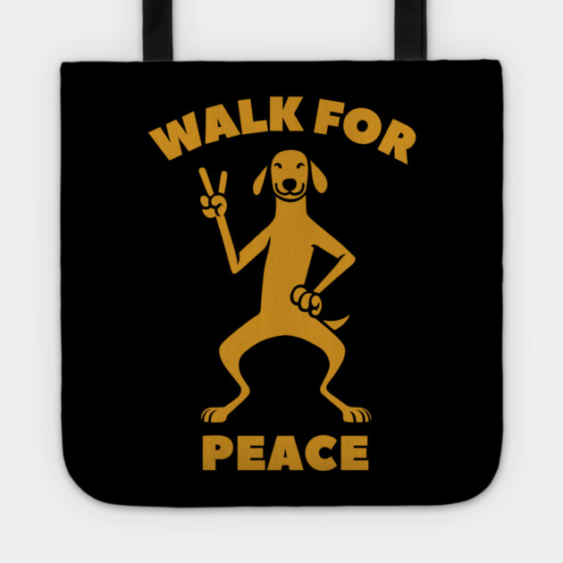 Walk for Peace - Peaceful Dog with a Positive Message Tote by Creatifly Graphic Tees