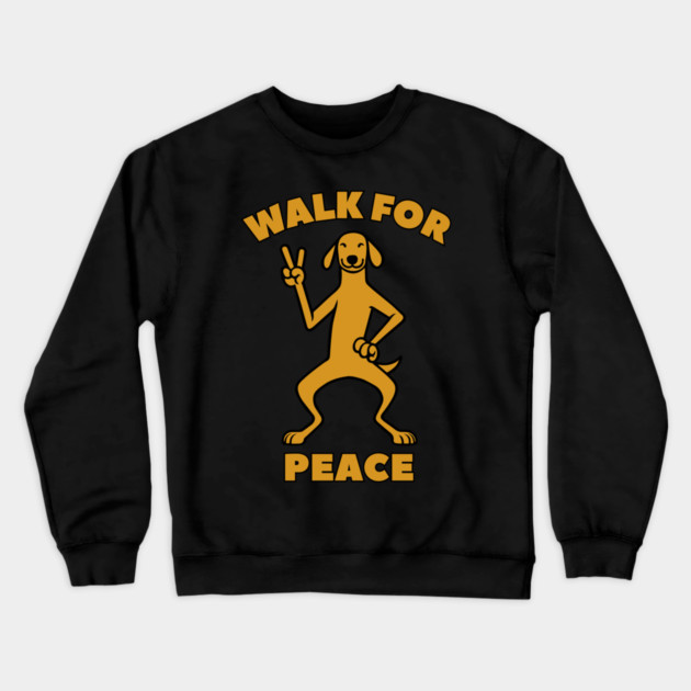 Walk for Peace - Peaceful Dog with a Positive Message Crewneck Sweatshirt by Creatifly Graphic Tees