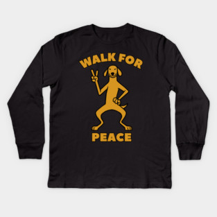 Walk for Peace - Peaceful Dog with a Positive Message Kids Long Sleeve T-Shirt