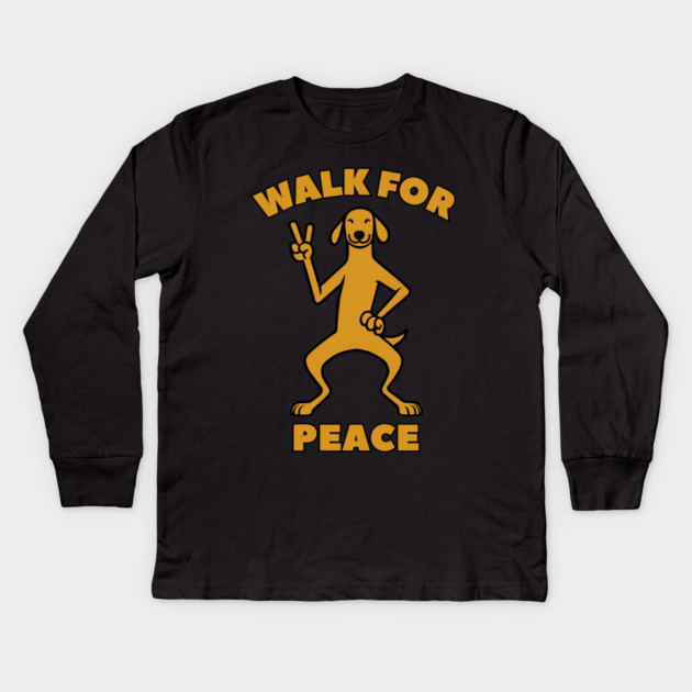 Walk for Peace - Peaceful Dog with a Positive Message Kids Long Sleeve T-Shirt by Creatifly Graphic Tees