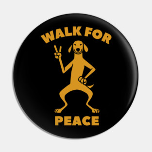 Walk for Peace - Peaceful Dog with a Positive Message Pin