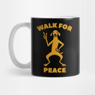 Walk for Peace - Peaceful Dog with a Positive Message Mug