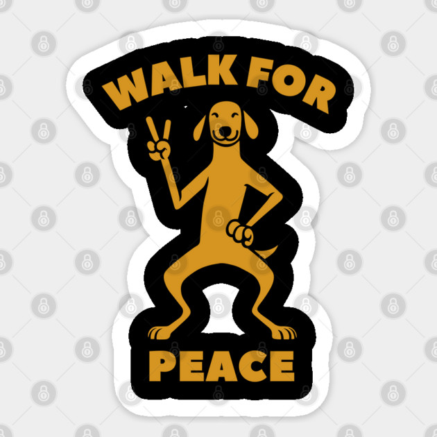 Walk for Peace - Peaceful Dog with a Positive Message Sticker by Creatifly Graphic Tees