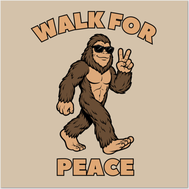 Walk for Peace — Cool Sasquatch Peace Sign Wall Art by Creatifly Graphic Tees