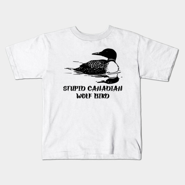 Stupid Canadian Wolf Bird Kids T-Shirt by Creatifly Graphic Tees